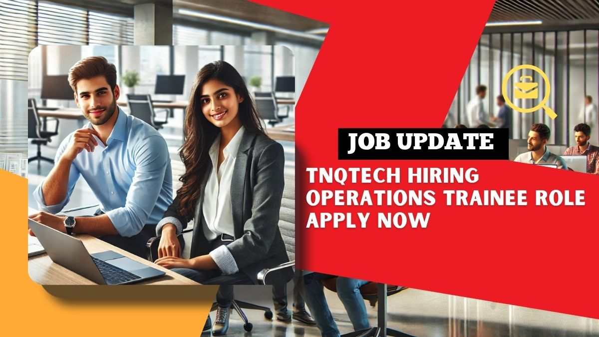 Operations Trainee Job at TNQTech
