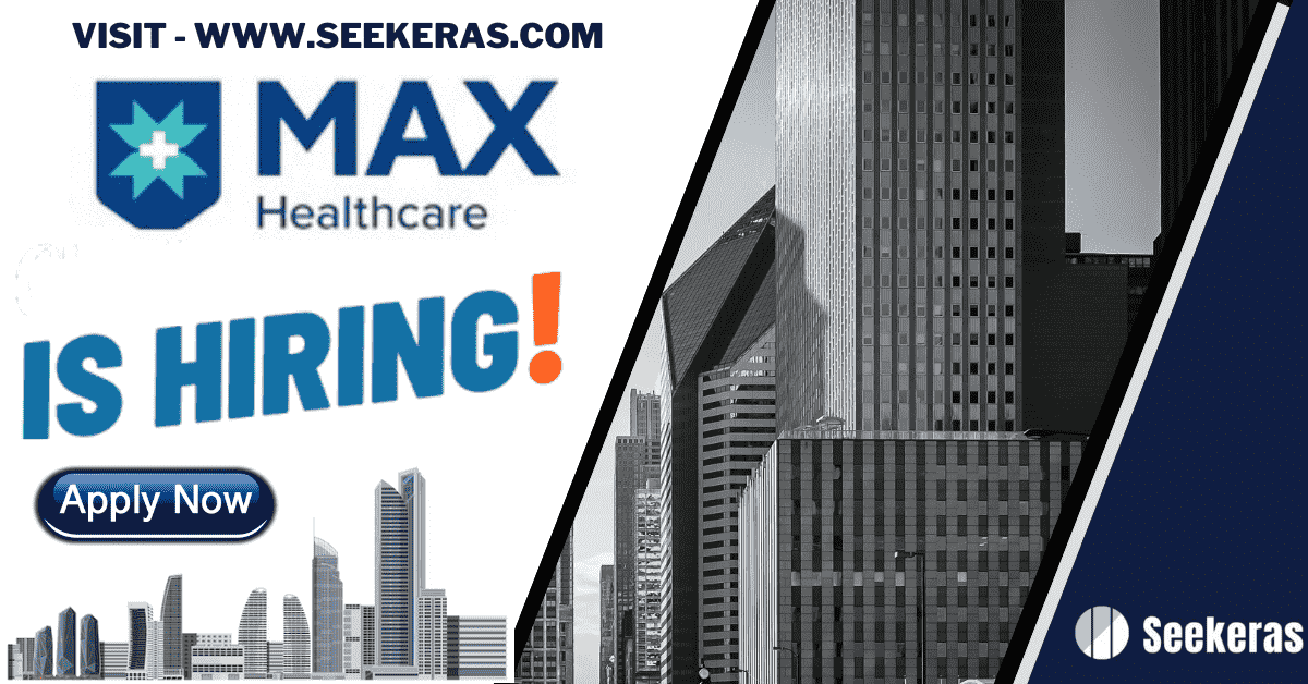 Max Healthcare Is Hiring