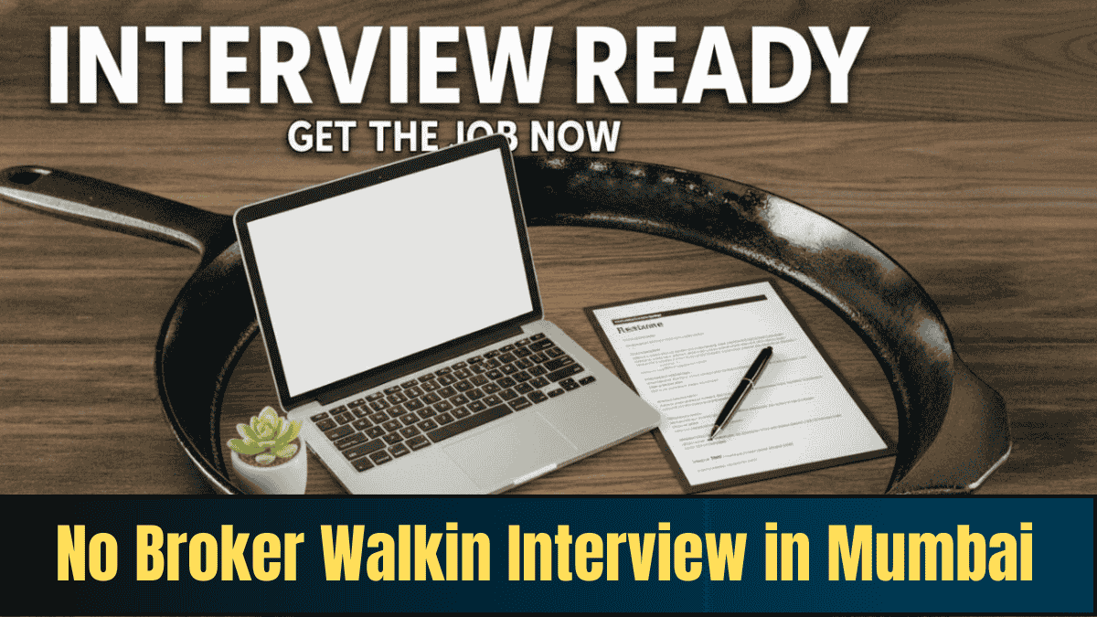 No Broker Walkin Interview in Mumbai