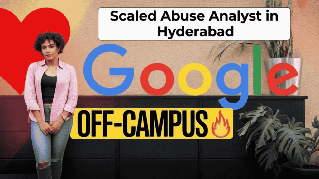 Google Hiring Scaled Abuse Analyst in Hyderabad