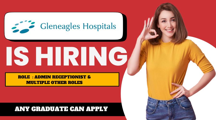Gleneagles hospitals Recruitment 2024