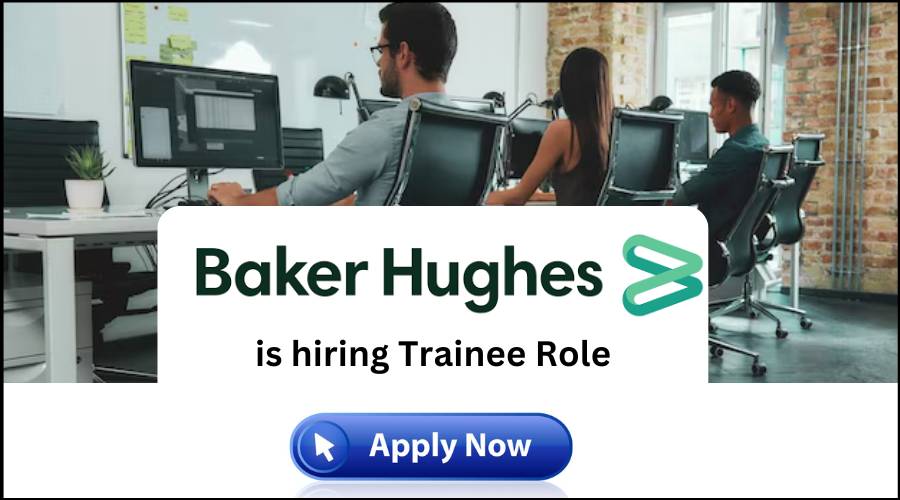 Baker Hughes Recruitment Drive 2024 Hiring Trainee