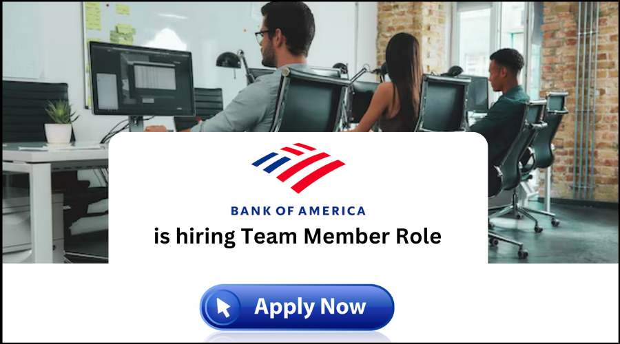 Bank of America Recruitment hiring Team Member