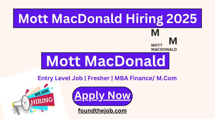Mott MacDonald Hiring 2025 | 0–1 yrs | Freshers can apply