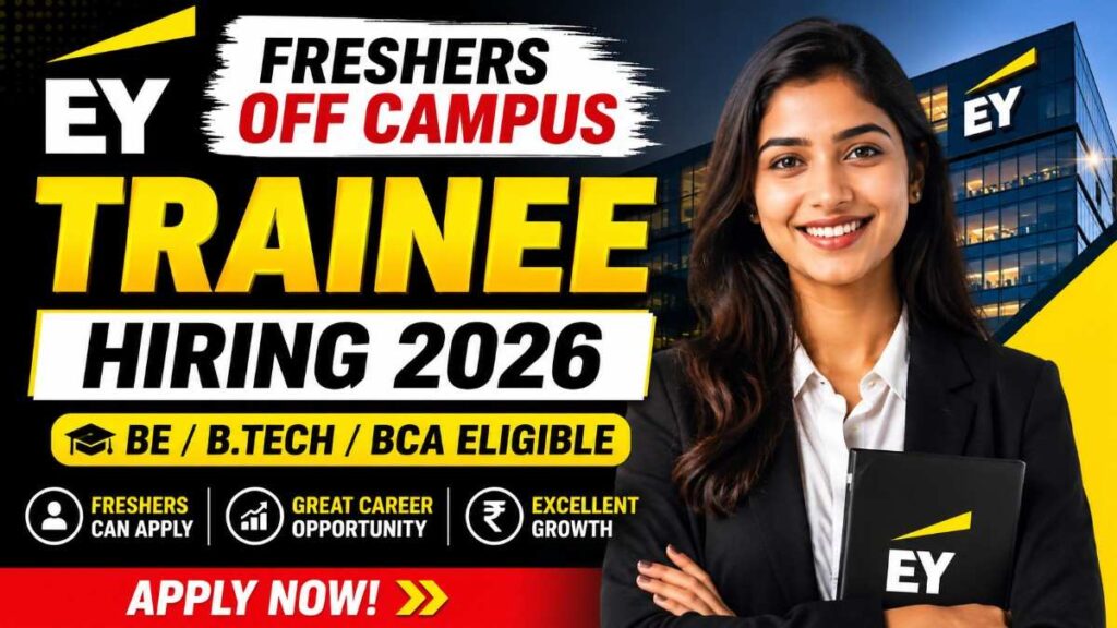 EY Freshers Off Campus Trainee Hiring 2026 | BE/B.Tech/BCA Eligible