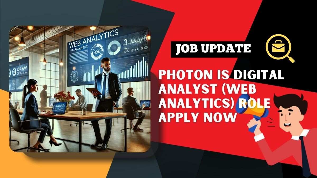 Photon is hiring for the roles of Digital Analyst
