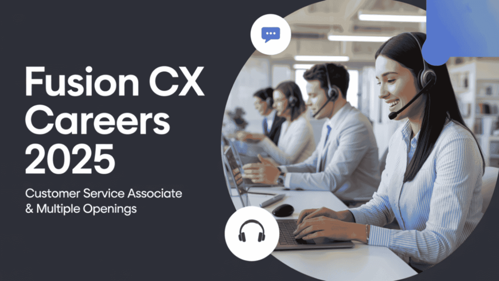 Fusion CX Careers 2025 – Customer Service Associate & Multiple Openings