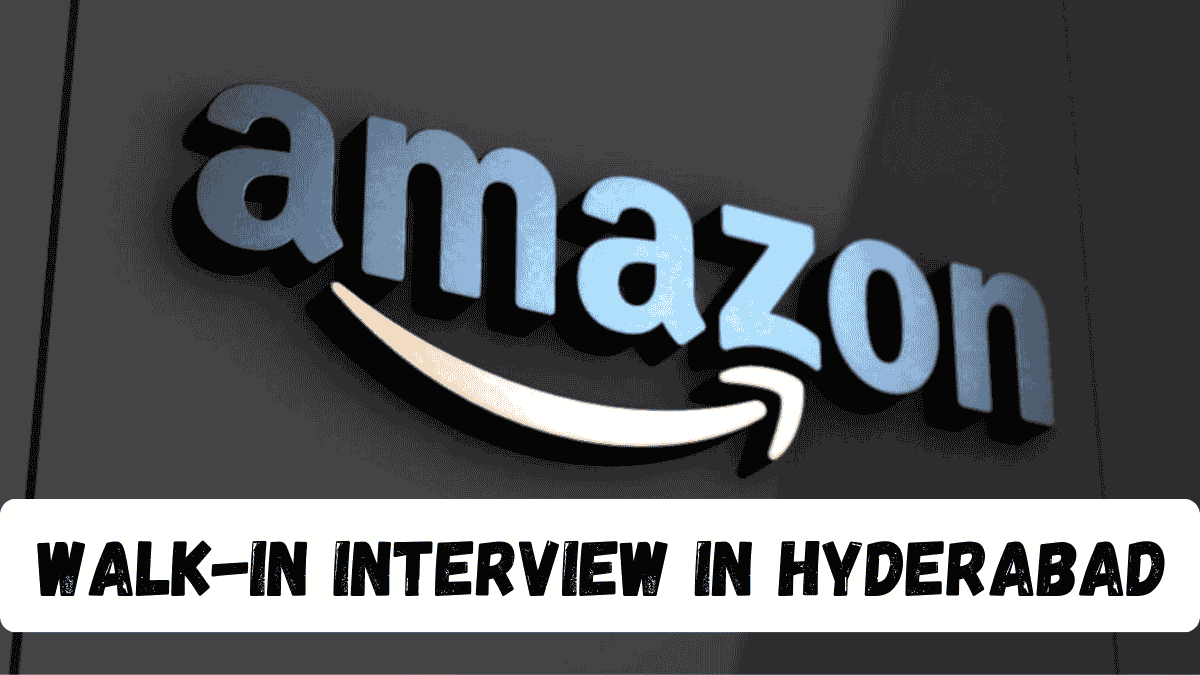 Amazon Walk-In Interview in Hyderabad