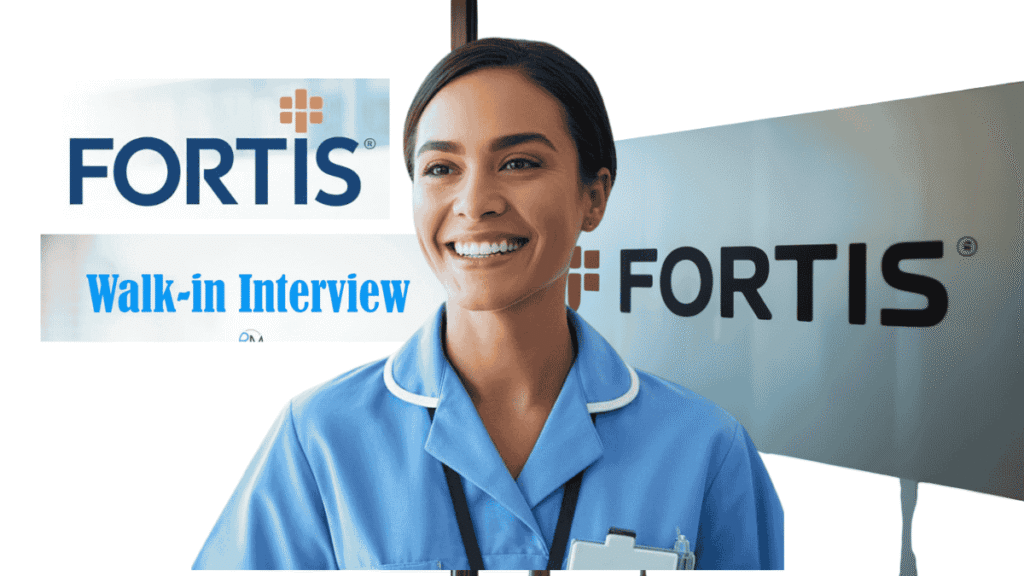 Fortis Walk-In Interview