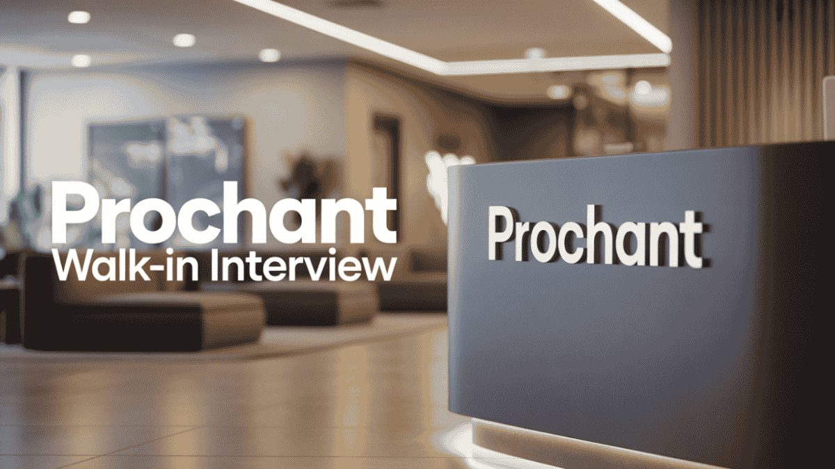 Prochant Walk-in Interview