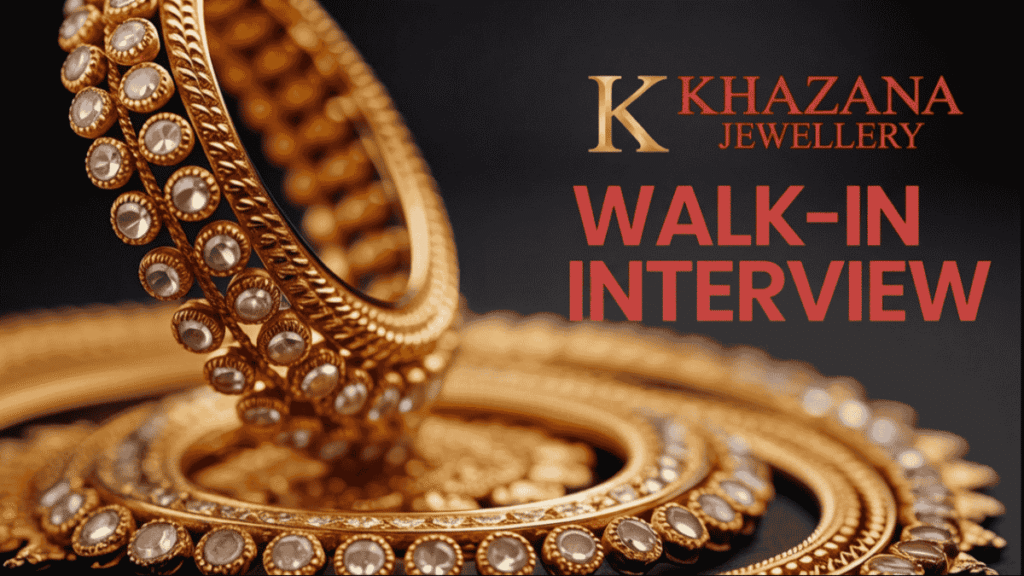 Khazana Jewellery Walk-In Interviews