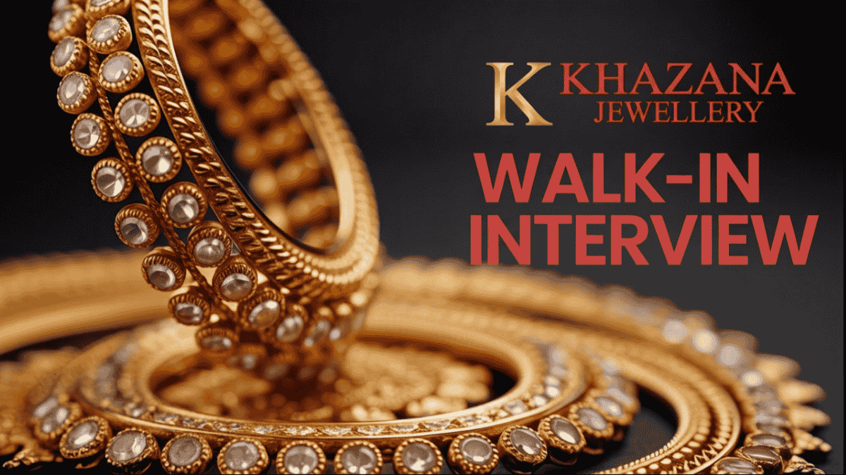 Khazana Jewellery Walk-In Interviews