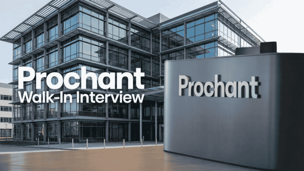 Prochant Walk-in Interview