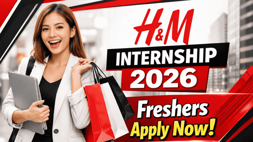 H&M Internship 2026: Freshers Opportunity – Apply Now